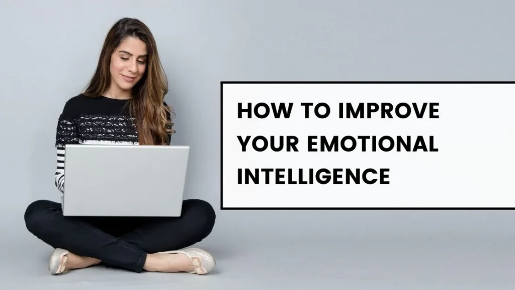 How to improve your emotional intelligence​