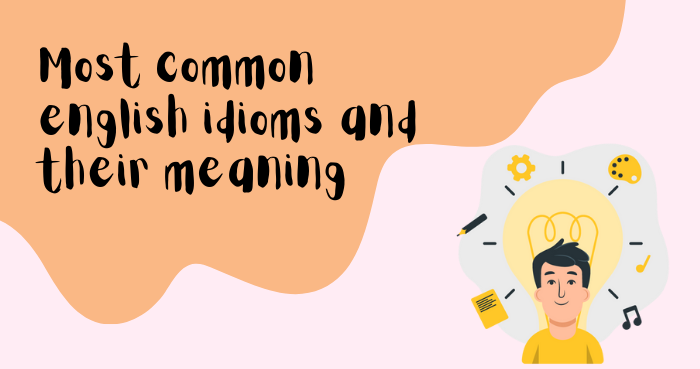 Common English Idioms and Their Meanings​