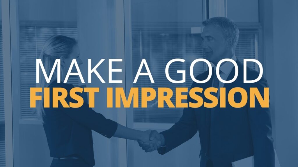 How to Make a Good First Impression​