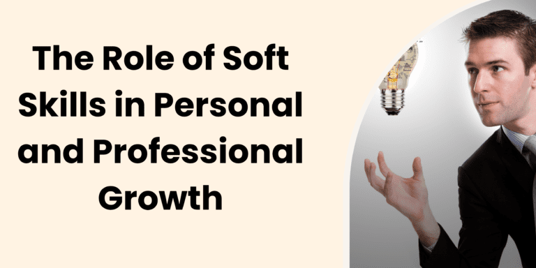 The role of soft skills in personal and professional growth